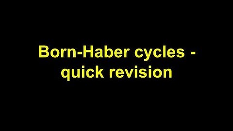 Quick Revision - Born-Haber Cycles