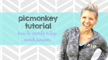 Picmonkey Tutorial: How to create top coach banner