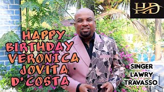 Happy Birthday ● Veronica Jovita D'costa ● singer Lawry Travasso ❤️