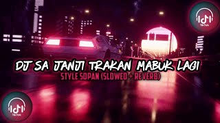 dj sa janji trakan mabuk lagi style sopan 🤤🍻 (slowed   reverb)