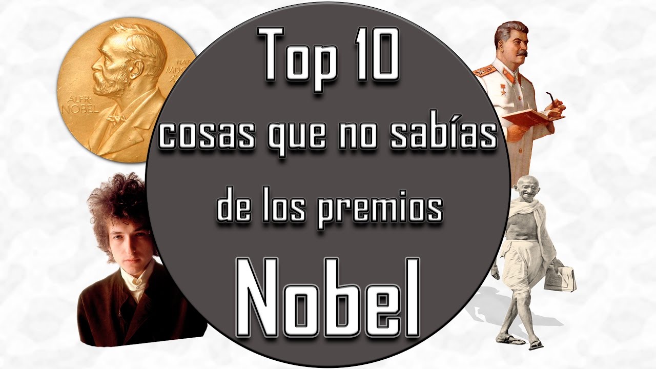 Top 10 Cosas Que No Sabias De Los Premios Nobel Youtube