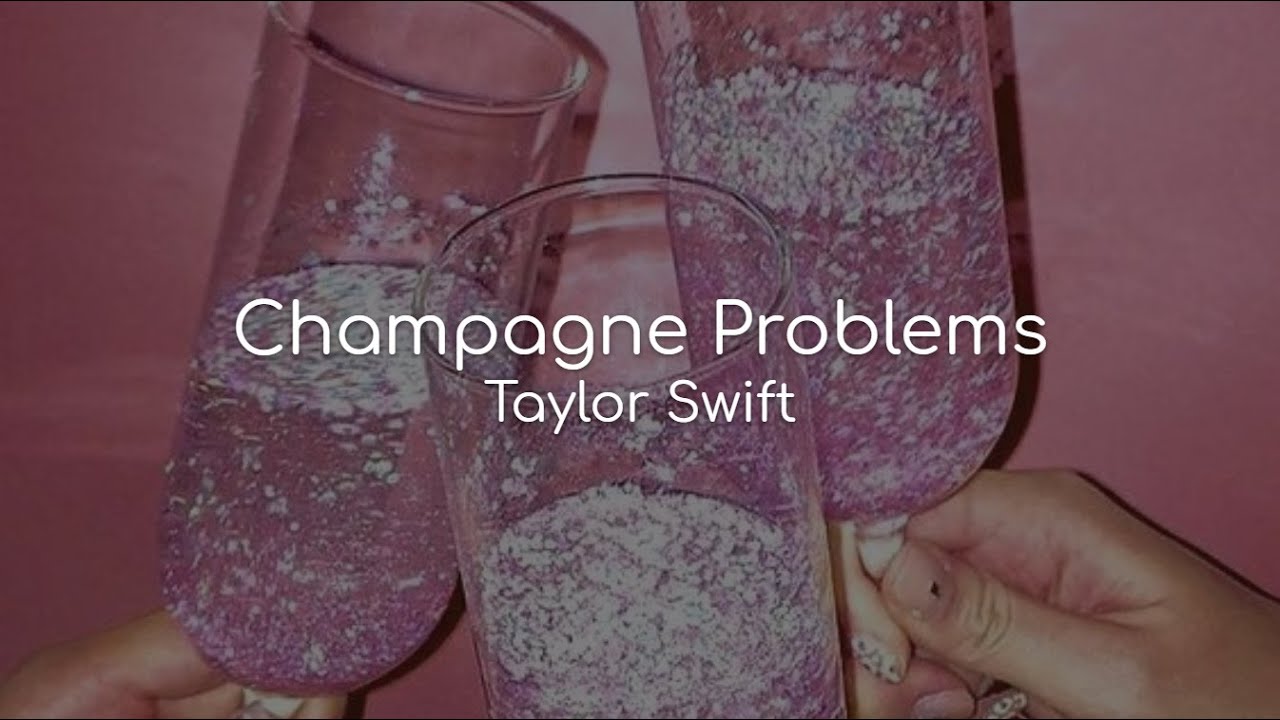 Champagne Problems Taylor Swift (lyrics) YouTube Champagne Problems Taylor Swift (lyrics) YouTube