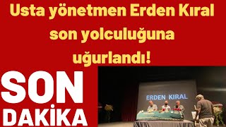 Usta Yönetmen Erden Kıral Son Yolculuğuna Uğurlandı