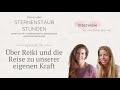 Über Reiki und die Reise zu unserer eigenen Kraft - Interview mit Ann-Sophie Bünting