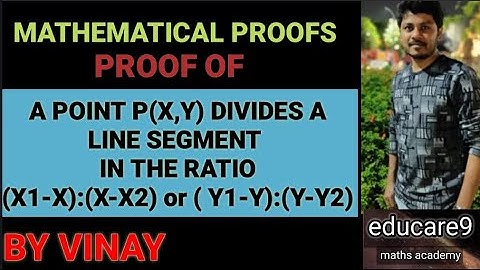 MATHEMATICAL PROOFS | PROOF OF P(X,Y) DIVIDES LINESEGMENT AB IN THE RATIO [ X1-X : X-X2 ] | BY VINAY