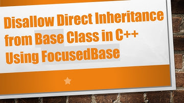 Disallow Direct Inheritance from Base Class in C++ Using FocusedBase
