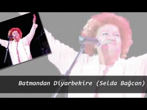 Batman'dan Diyarbekir'e (Selda Bağcan)