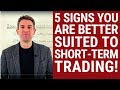 5 Signs You Are Better Suited to Short Term Trading 🖐️