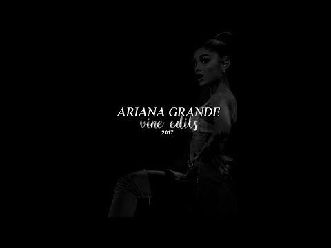 Ariana Grande • vine edits 1 • 2017 @flywithlukbiusx