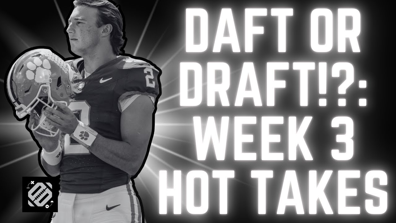 Daft or Draft!?: Buying or selling Week 3 NFL Draft hot takes - YouTube