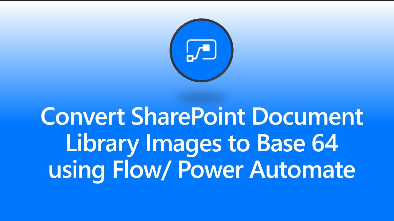 How to convert SharePoint Document Library Images to Base 64 using Microsoft FlowPower Automate