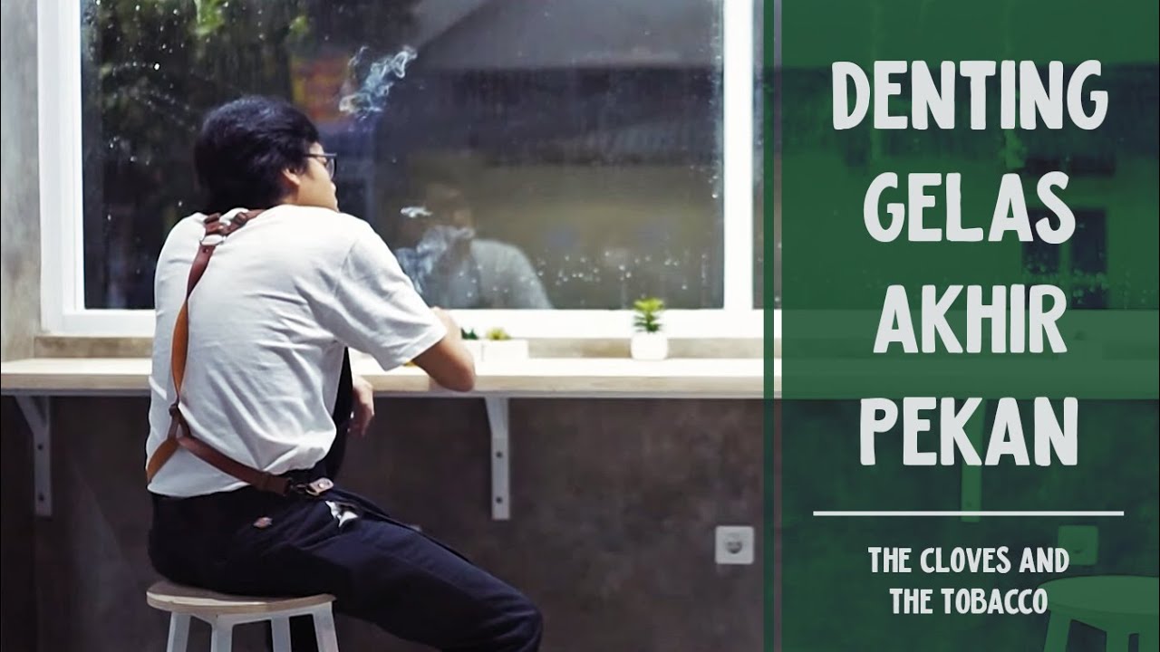 The Cloves And The Tobacco - Denting Gelas Akhir Pekan (Official Music Video) The Cloves And The Tobacco - Denting Gelas Akhir Pekan (Official Music Video)