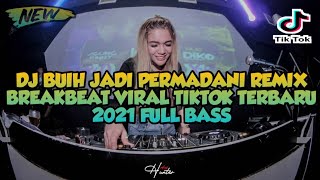 DJ BUIH JADI PERMADANI REMIX BREAKBEAT VIRAL TIKTOK TERBARU 2021 FULL BASS