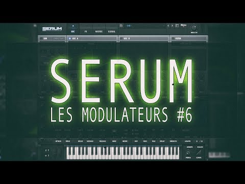 [Xfer Records] Serum: Les modulateurs #6 [tuto fr]