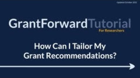 GrantForward Tutorial for Researchers: How Can I Tailor My Grant Recommendations?