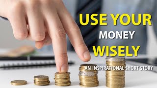 USE YOUR MONEY WISELY | An Inspirational Short Story | Corporate Valley Motivation