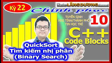 Kỳ 22 Tuyển 10| QuickSort | Binary Search TÌM KIẾM NHỊ PHÂN |HSG Thành phố |Tin học trẻ |C++/Pascal