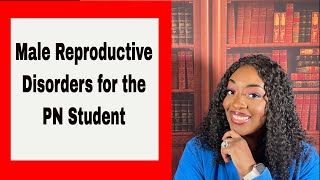 Male Reproductive Disorders for the PN Student