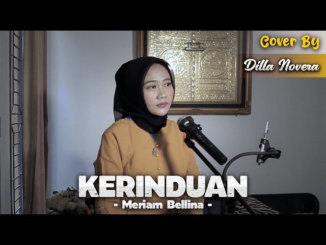 KERINDUAN - MERIAM BELLINA | COVER BY DILLA NOVERA class=