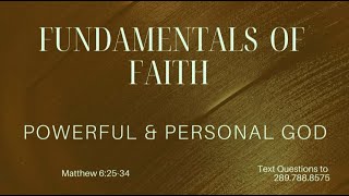 (Sermon) Fundamentals Of Faith: Powerful & Personal God