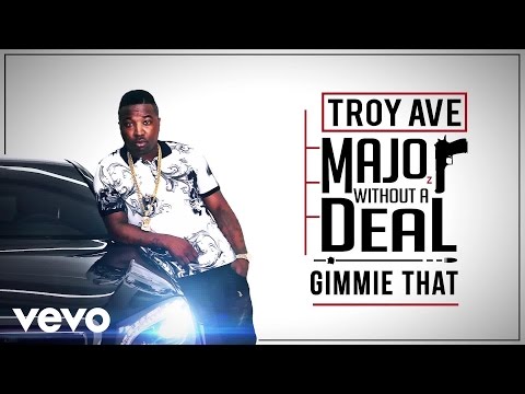 Troy Ave - Gimmie That (Audio) ft. ASAP Ferg & Young Lito