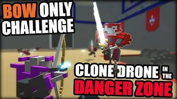 CLONE DRONE IN THE DANGER ZONE | BOW ONLY CHALLENGE (Complete)