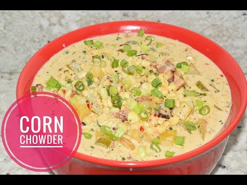 Corn Chowder Recipe - Creamy Corn Chowder With Potatoes and Bacon - Corn Soup