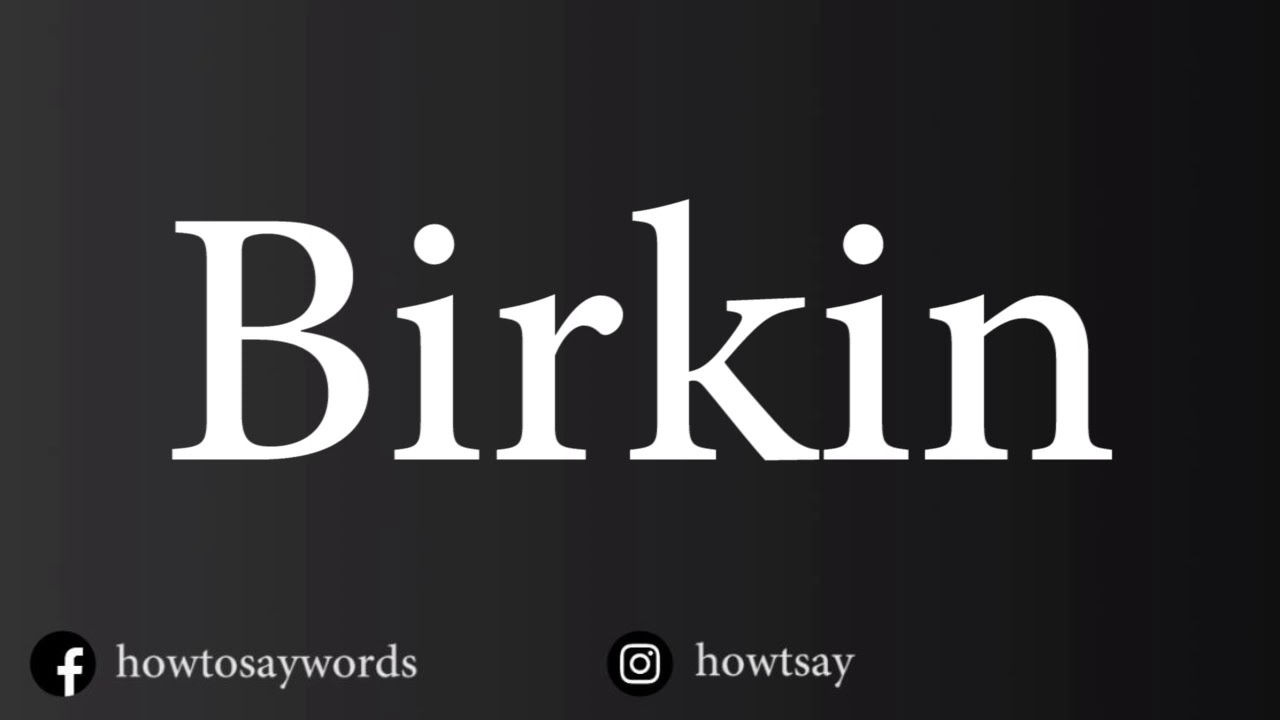 How To Pronounce Birkin - YouTube