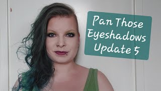 Pan Those Eyeshadows | Update 5