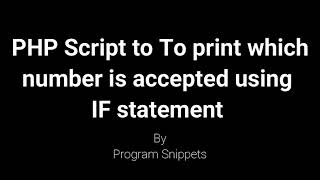 PHP Script To Print which number is accepted using IF Statement