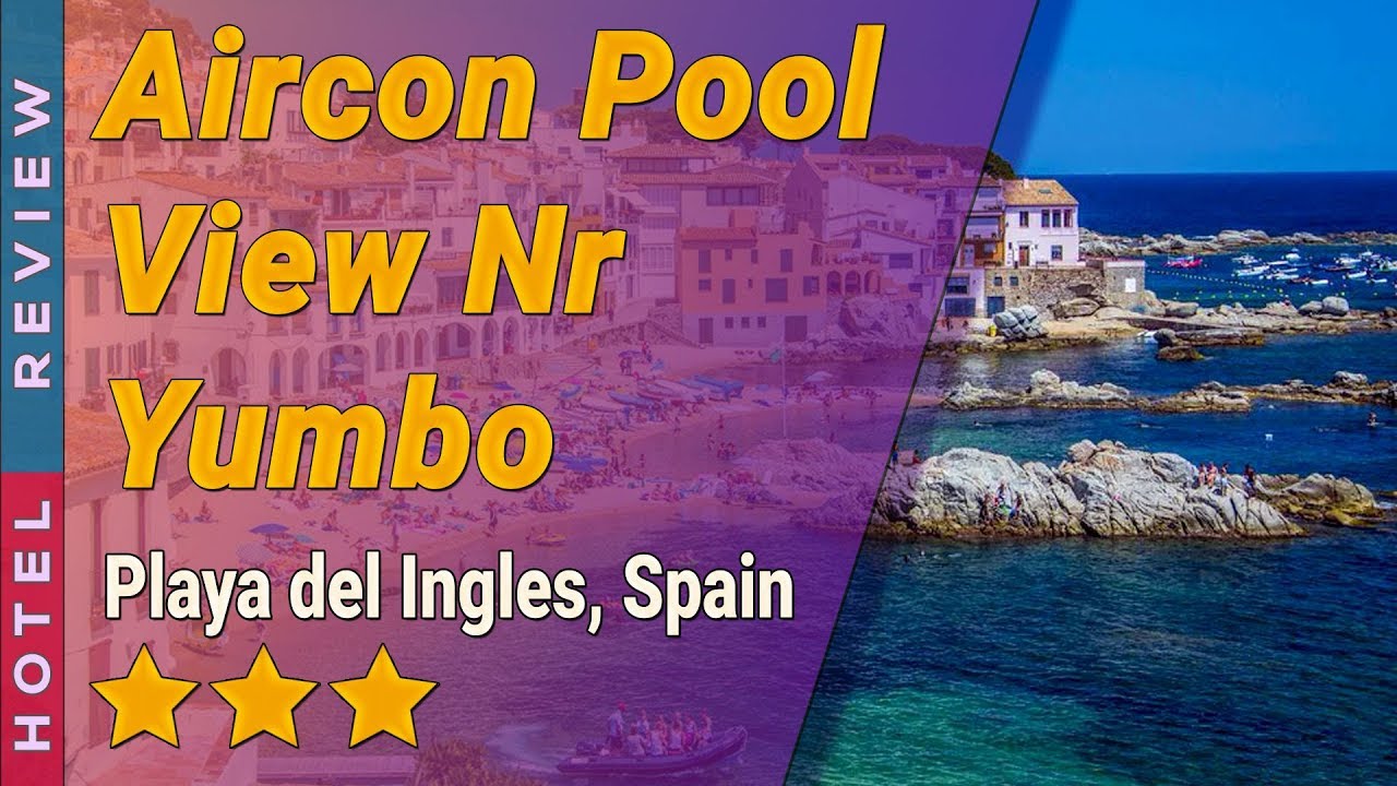 Aircon Pool View Nr Yumbo hotel review Hotels in Playa del Ingles