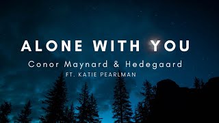 HEDEGAARD x Conor Maynard - Alone With You (Lyrics) ft. Katie Pearlman