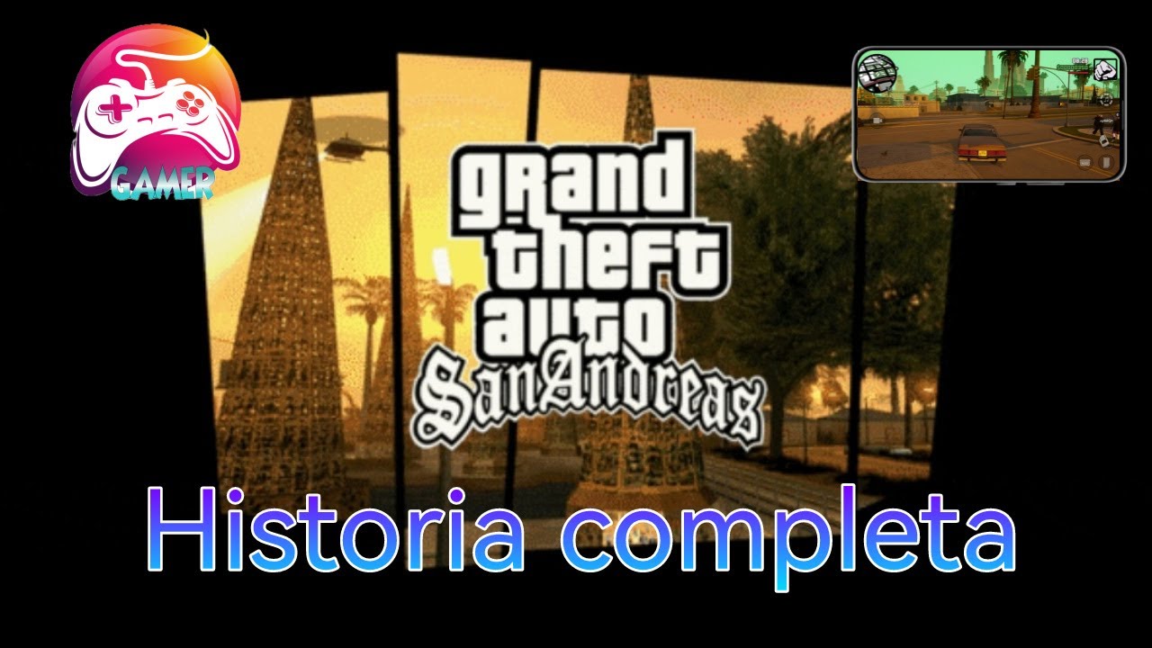 GRAND THEFT AUTO SAN ANDREAS DE MOVIL (HISTORIA COMPLETA TODAS LAS