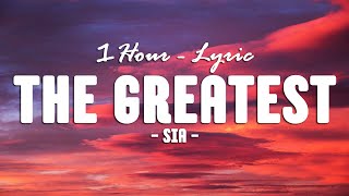 [1Hour - Lyrics] Sia - The Greatest