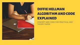 Diffie-Hellman Key Exchange Algorithm and Code