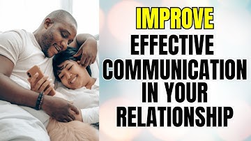 How To Improve Your Communication In Your Relationship - 4 Keys To Improve!