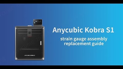 Kobra S1 -Strain gauge assembly replcement video