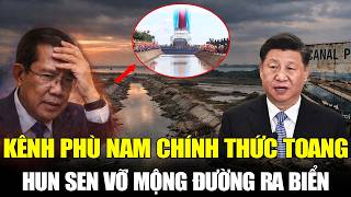 CHÍNH THỨC TOANG: Cơn Ác Mộng Của Hun Sen Và Sự Sụp Đổ Của Siêu Kênh Đào Phù Nam Techo | Góc Sử Ký