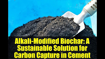 Alkali-Modified Biochar: A Sustainable Solution for Carbon Capture in Cement