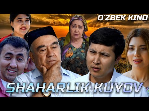 Shaharlik kuyov (O`zbek kino: Komediya, Drama) Шаҳарлик куёв