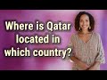 Where is Qatar located in which country?