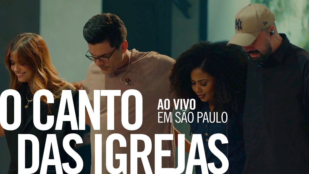 O CANTO DAS IGREJAS - AO VIVO EM SรO PAULO (Ministraรงรฃo Completa)