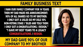 My Dad Gave My Brother 90% Of The Company I Ran For 14 Years — I Said “Congratulations. I Resign.”