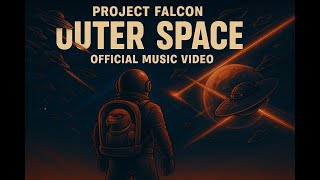 Project Falcon - Outer Space (Official Music Video)