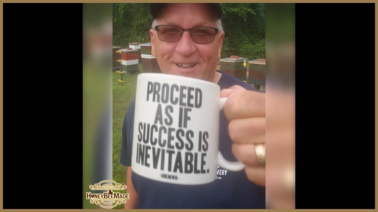 HoneyBeeMade "Proceed as if Success is Inevitable"