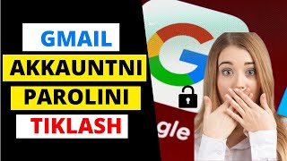 GMAIL PAROLNI O'ZGARTIRISH | KODINI TIKLASH