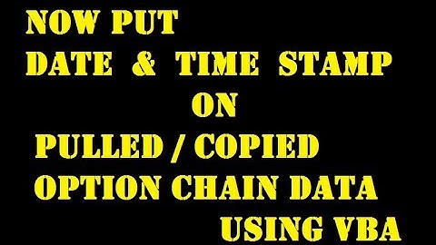 DATE & TIME STAMP AUTOSAVE PULLED OPTION CHAIN DATA USING MACRO (PART 2) MEMBERS ONLY