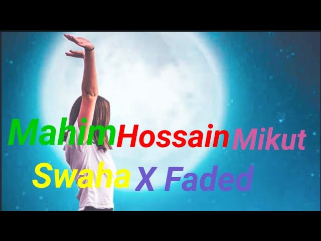 Swaha X Faded || Mahim Hossain Mukit