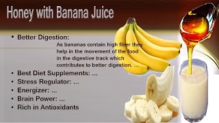 How to make banana juice with combination of honey give good health
benefits.