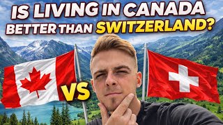 My Experience Living in Canada vs Switzerland
